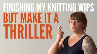 I Turned My Knitting Vlog Into a Thriller/Horror Movie (NO GORE AT ALL - NOTHING GROSS WILL HAPPEN)