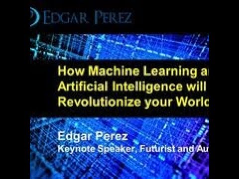 Edgar Perez How Machine Learning and AI will revolutionize your ...