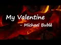 Michael Bublé - My Valentine (Lyrics)