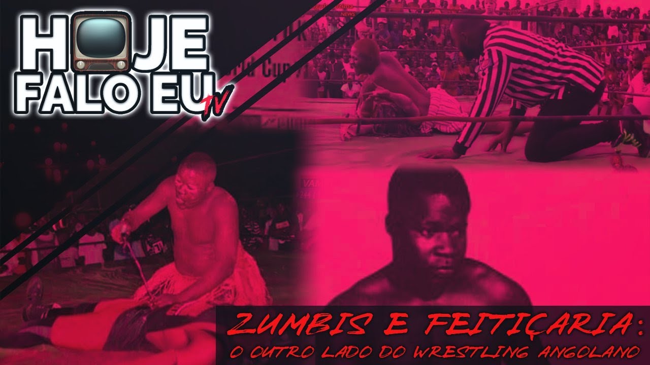 Hoje Falo Eu TV #4 – Zumbis e Feitiçaria: O outro lado do Wrestling Angolano