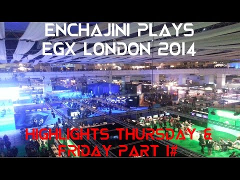 EGX London 2014 Highlights Thursday & Friday Part 1#