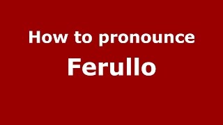 How to pronounce Ferullo