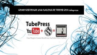 Como gestionar una Galeria de Videos en Wordpress - TubePress