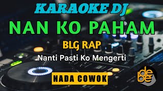 Download lagu Karaoke DJ Nan Ko Paham Remix Nada Cowok mp3 Download lagu Karaoke DJ Nan Ko Paham Remix Nada Cowok mp3