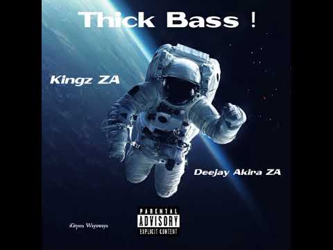 Thick Bass ! - Kingz ZA & Deejay Akira ZA
