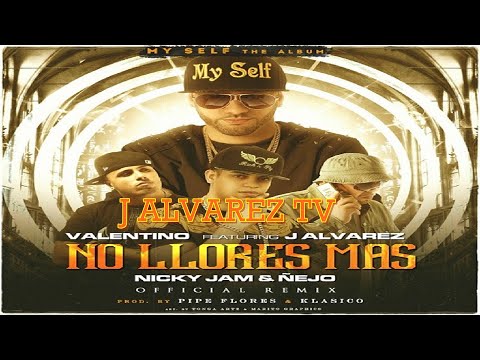 No Llores Más [Remix] (Feat. Valentino, Nicky Jam & Ñejo)
