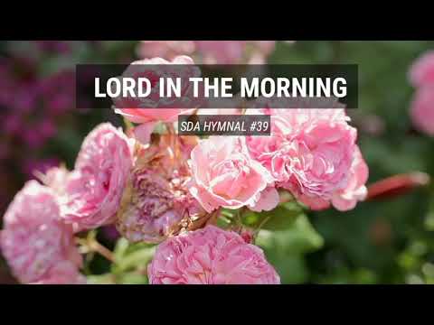 Lord, in the Morning (SDA Hymnal #39)