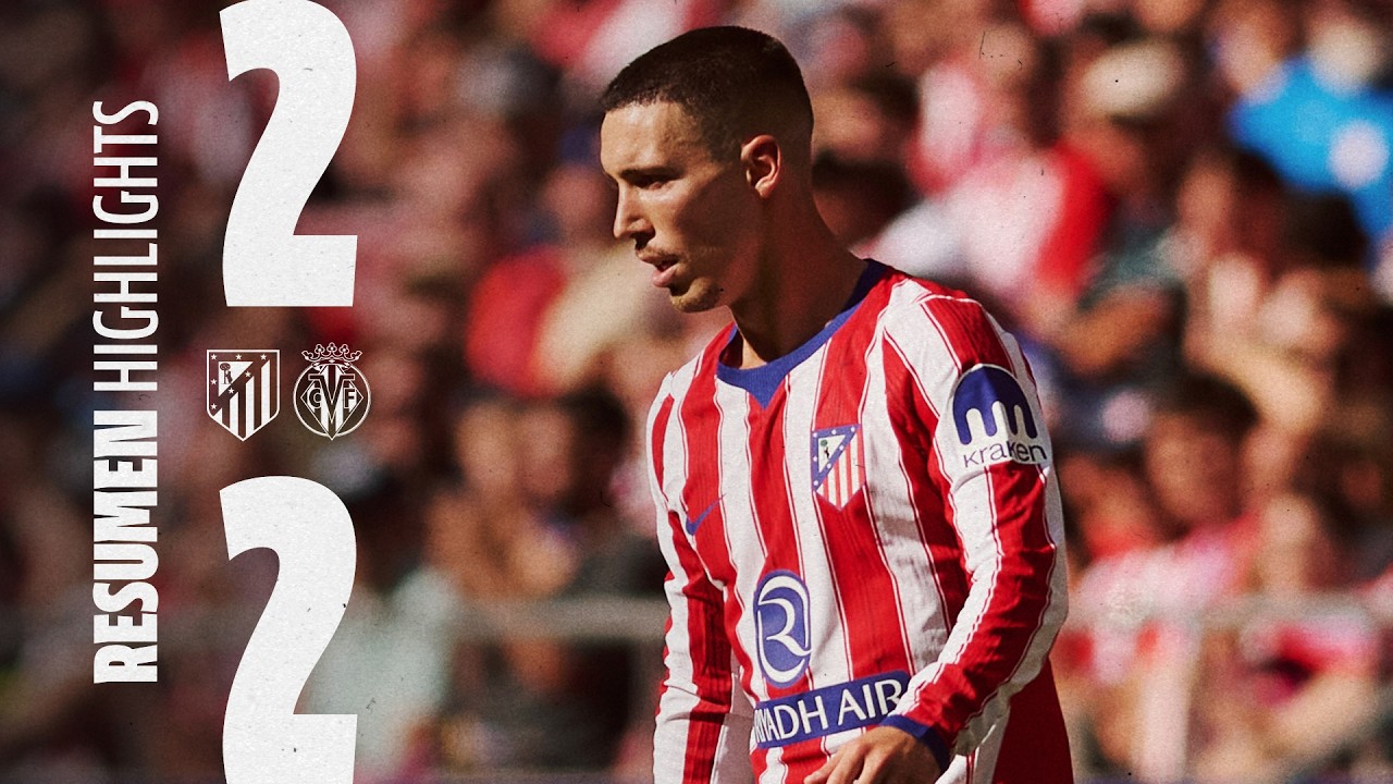 Club Atlético de Madrid 2 - 2 Villarreal CF highlights