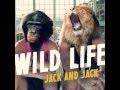 Jack and Jack - Wild Life 