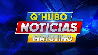 QHUBO NOTICIAS MATUTINO EN VIVO: BRENDA MONCADA, OLGA PINOT.