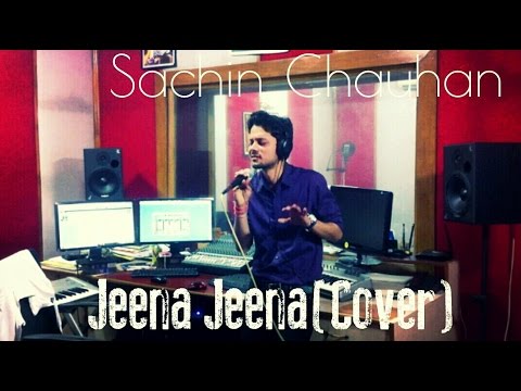 Sachin Chauhan Jeena Jeena(Cover)-Sachin Chauhan