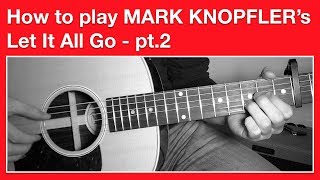 Mark Knopfler - Let it all Go - How to Play CHORDS