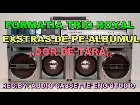 FORMATIA TRIO ROYAL --   EXTRAS DE PE ALBUMUL ,,DOR DE TARA,,