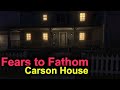 Fears To Fathom Carson House Who S Watching Me