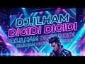 DJ ILHAM DIGIDI DIGIDI