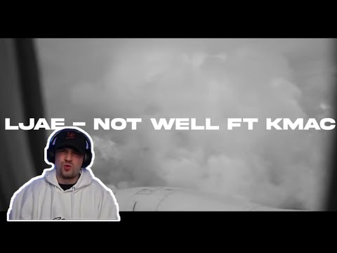 Ljae Ft Kmac - Not Well (Official Music Video) - UK Reaction