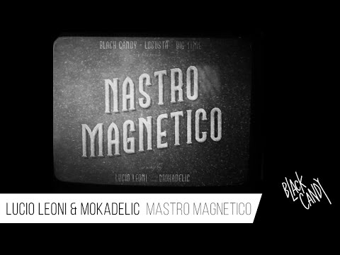 Lucio Leoni Ft. Mokadelic - Nastro magnetico