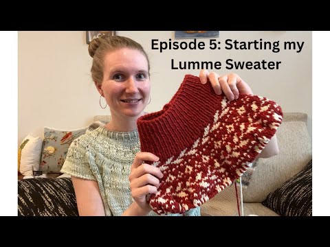 Uncultured Purls -- Episode 5: Starting my Lumme Sweater