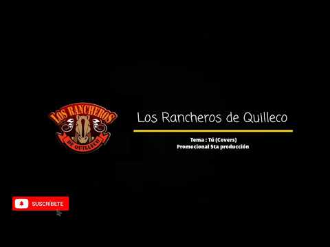 Tú - Los Rancheros de Quilleco