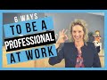 Tips On Professionalism BE A WORKPLACE STANDOUT