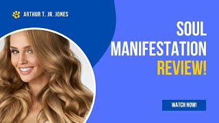 Soul Manifestation Review | How Does Soul Manifestation Work - Soul Manifestation Superpower