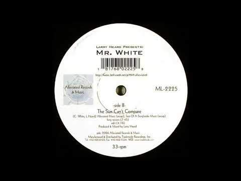 Larry Heard Presents Mr. White - The Sun Can't Compare (Long Version)