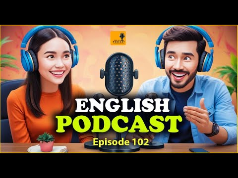 Learning English Podcast Conversation | Episode 102