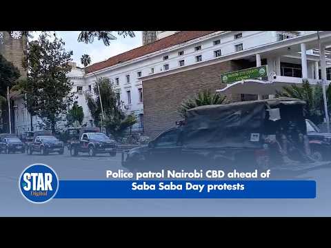 Police patrol Nairobi CBD ahead of Saba Saba Day protests