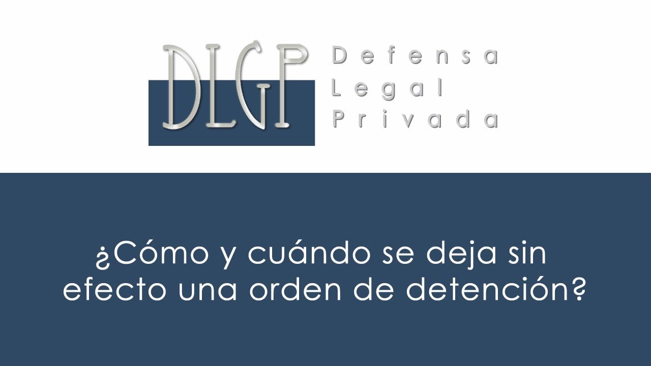 ¿Cómo y cuándo se deja sin efecto una orden de detención