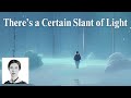 Emily Dickinson | There's a Certain Slant of Light (Winter Afternoons)