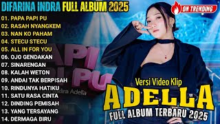 Download lagu PAPA PAPI PU - DIFARINA INDRA FULL ALBUM TERBARU 2025 || OM ADELL TERBARU 2025 mp3
