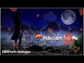 Mastana Mausam Hai Rangeen Nazara Lyrics Whatsapp Best Status
