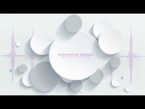 Quarantine Groove - Michelle Zhang