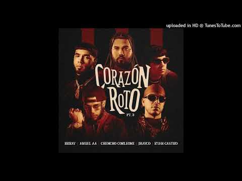 Brray Ft. Anuel AA, Chencho Corleone, Jhayco y Ryan Castro - Corazón Roto Pt. 3
