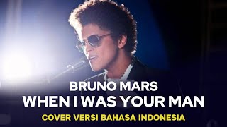 Download lagu BIKIN BAPER ‼️ Bruno Mars Versi Bahasa Indonesia - When I Was Your Man (Paling Menyentuh) mp3