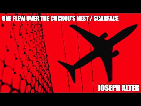 Joseph Alter - One Flew Over The Cuckoo's Nest / Scarface