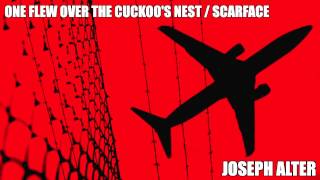 Joseph Alter - One Flew Over The Cuckoo's Nest / Scarface