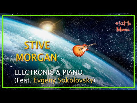 432Hz Stive Morgan & Evgeny Sokolovsky - Electronic & Piano