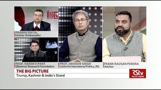 The Big Picture - Trump, Kashmir &amp; India’s Stand
