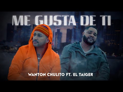 Wanton Chulito x El Taiger x Dj Conds - Me Gusta De Ti [Official Video]