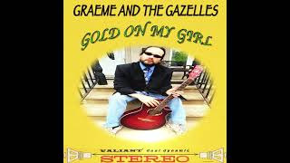 Graeme and The Gazelles - Gold On My Girl