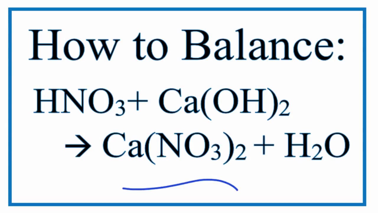 Watch video How to Balance HNO3+Ca(OH)2 = Ca(NO3)2+H2O (Nitric Acid and Calcium Hydroxide) Now How to Balance HNO3+Ca(OH)2 = Ca(NO3)2+H2O (Nitric Acid and Calcium Hydroxide)