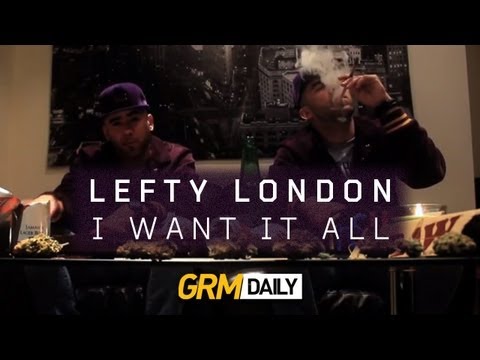 Lefty London - I Want It All [GRM DAILY]