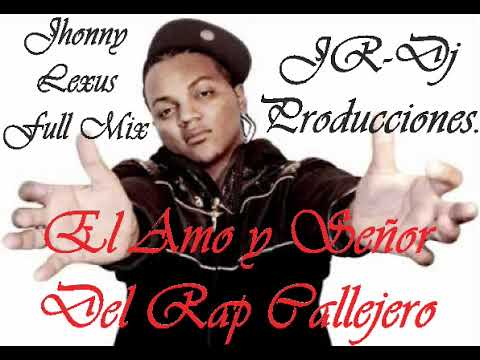 Jhonny Lexus rap callejero Full mix JR Dj Producciones