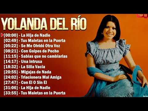Yolanda Del Río 10 Grandes Éxitos Románticos - Canciones Inolvidables de Amor