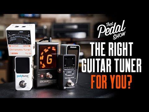 The Right Guitar Tuner For You? – That Pedal Show