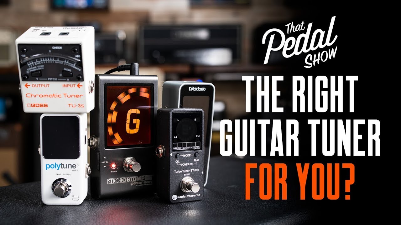 The Right Guitar Tuner For You? â€“ That Pedal Show - YouTube