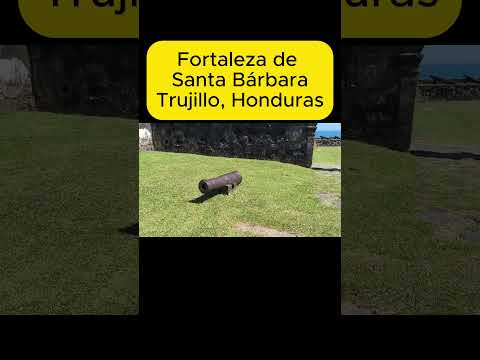 Fortaleza de Santa Bárbara, Trujillo Honduras