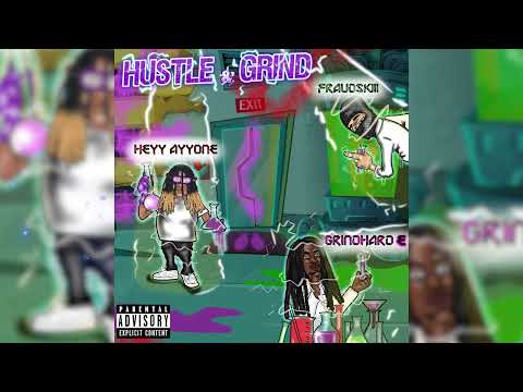 GrindHard E x HeyyAyyOne x Fraudskiii - Hustle and Grind (OFFICIAL AUDIO) Prod. by @beatsbymushk4765