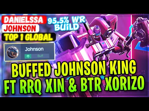 Buffed Johnson King, Ft RRQ Xin & BTR Xorizo [ Top Global Johnson ] DanielsSa - Mobile Legends Build
